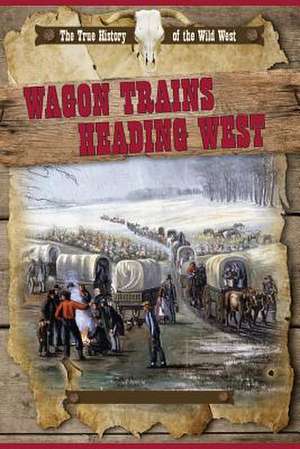 Wagon Trains Heading West de Rachel Stuckey