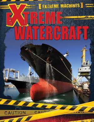 Extreme Watercraft de Ian F. Mahaney