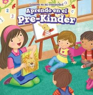 Aprendo En El Pre-Kinder (Learning at Pre-K) de Celeste Bishop