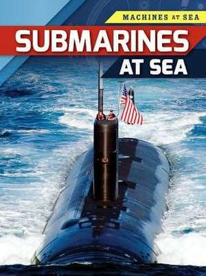 Submarines at Sea de Louise A. Spilsbury