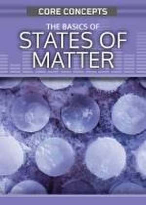 The Basics of States of Matter de Anne O'Daly