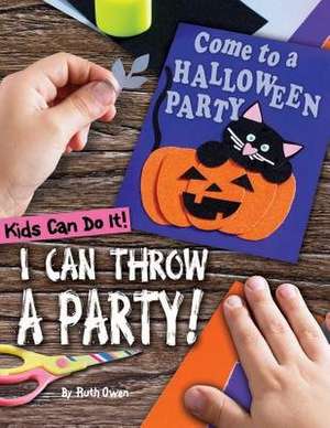 I Can Throw a Party! de Ruth Owen
