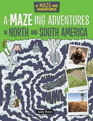 A-Maze-Ing Adventures in North and South America de Lisa Regan