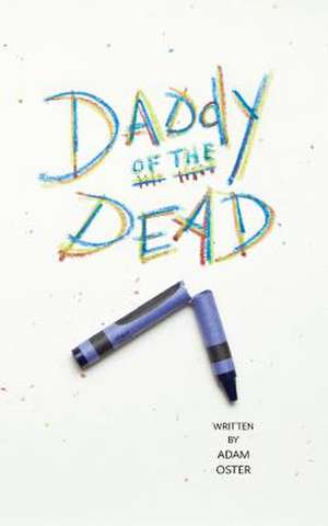 Daddy of the Dead de Adam Oster