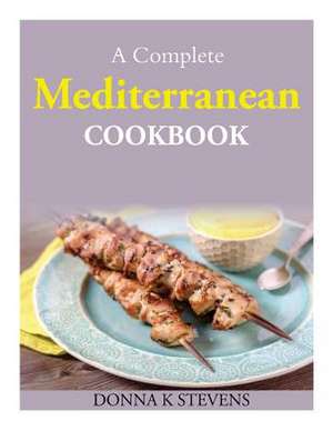 A Complete Mediterranean Cookbook de Stevens, Donna K.