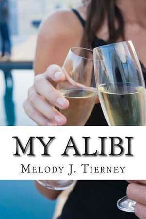 My Alibi de Melody J. Tierney