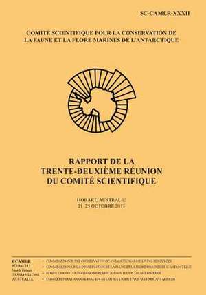 Rapport de La Trente-Deuxieme Reunion Du Comite Scientifique de Commission Pour La Conservation De La Fa