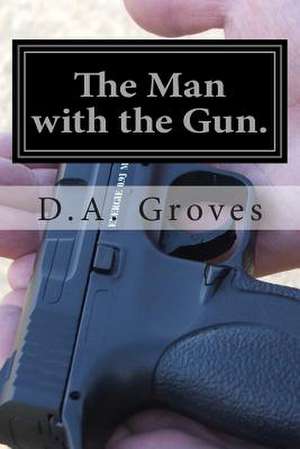 The Man with the Gun. de Declan a. Groves