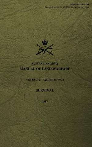 Australian Army Manual of Land Warfare Volume 2, Pamphlet No 2, Survival 1987 de Army