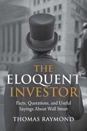 The Eloquent Investor de Thomas Raymond