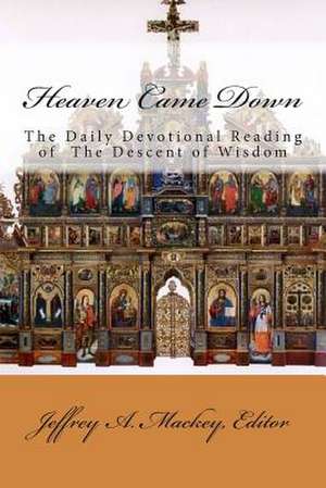 Heaven Came Down de Jeffrey A. Mackey