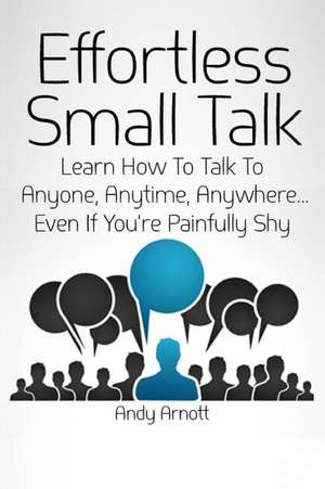 Effortless Small Talk de Andy Arnott