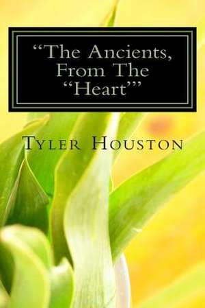 The Ancients, from the Heart' de Tyler Houston