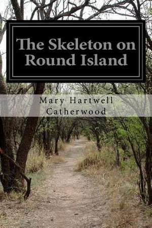 The Skeleton on Round Island de Mary Hartwell Catherwood