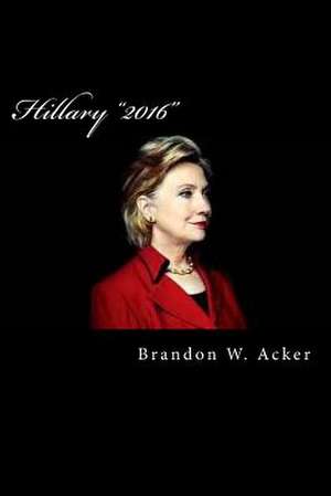 Hillary 2016 de Brandon W. Acker