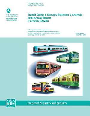 Transit Safety & Security Statistics & Analysis 2003 Annual Report (Formerly Samis) de U. S. Department of Transportation