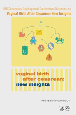 National Institutes of Health Consensus Development Conference Statement on Vaginal Birth After Cesarean de Department of Health and Human Services