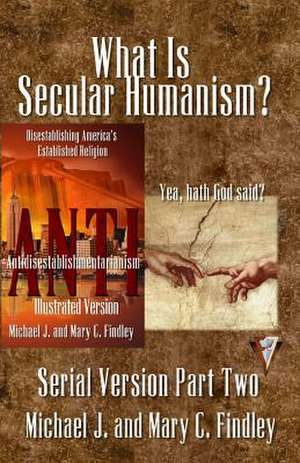 What Is Secular Humanism? de Michael J. Findley