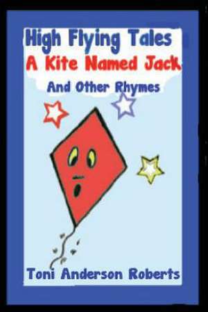 High Flying Tales - A Kite Named Jack de Toni Anderson