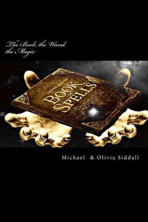 The Book, the Wand, the Magic de Siddall, MR Michael J.