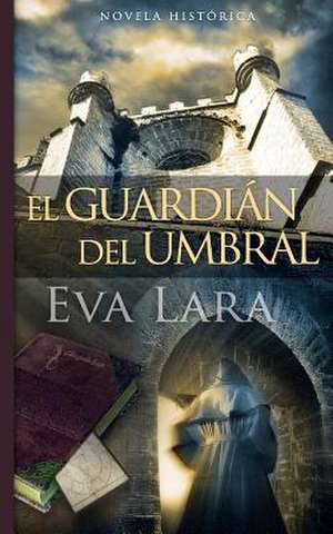 El Guardian del Umbral de Eva Lara