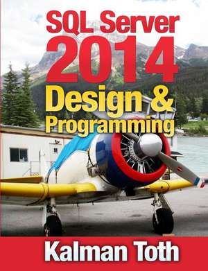 SQL Server 2014 Design & Programming de Kalman Toth