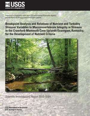 Breakpoint Analysis and Relations of Nutrient and Turbidity Stressor Variables to Macroinvertebrate Integrity in Streams in the Crawford-Mammoth Cave de U. S. Department of the Interior