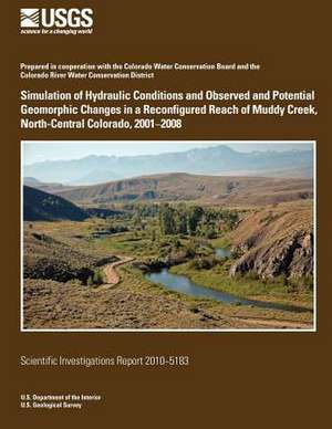 Simulation of Hydraulic Conditions and Observed and Potential Geomorphic Changes in a Reconfigured Reach of Muddy Creek, North-Central Colorado, 2001? de U. S. Department of the Interior