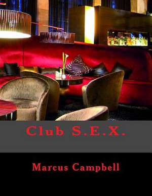 Club S.E.X. de MR Marcus Campbell