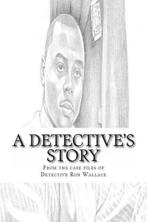 A Detective's Story de Ronald Wallace