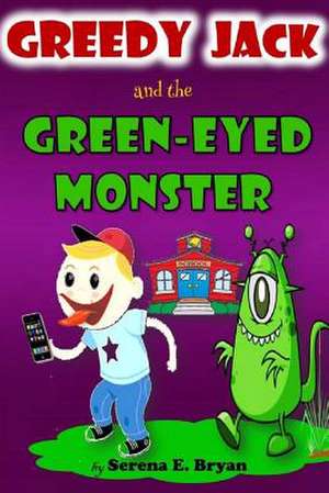 Greedyjack and the Green Eyed Monster de Serena E. Bryan