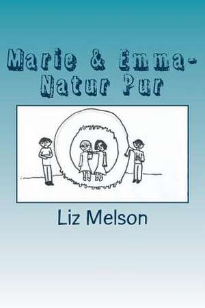 Marie & Emma- Natur Pur de Liz Melson