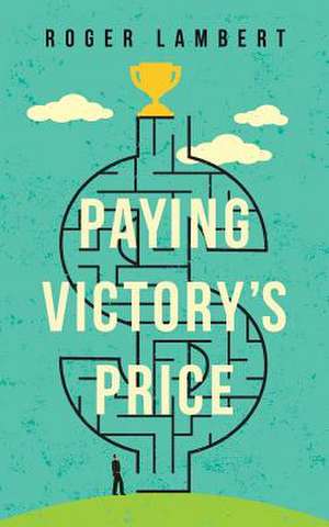 Paying Victory's Price de Roger Lambert