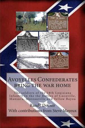 Avoyelles Confederates Bring the War Home de Randy P. Decuir