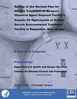 Review of the Revised Plan for Off-Site Treatment of Newport Chemical Agent Disposal Facility's Caustic VX Hydrolysate at DuPont Secure Environment Tr de Department of Health and Human Services