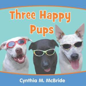 Three Happy Pups de Cynthia M. McBride