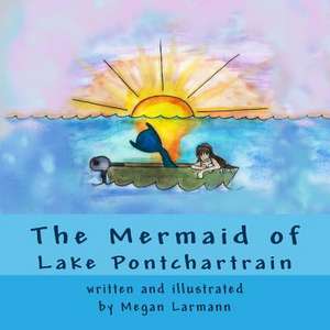 The Mermaid of Lake Pontchartrain de Megan Larmann