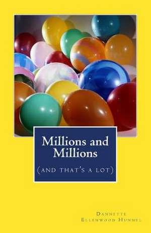 Millions and Millions de Dannette Ellenwood Hunnel