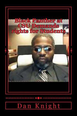 Black Panther at CSU Demands Rights for Students de Free Dan Edward Knight Sr