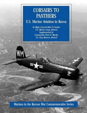 Corsairs to Panthers de Usmc (Ret ). Major General John Condon