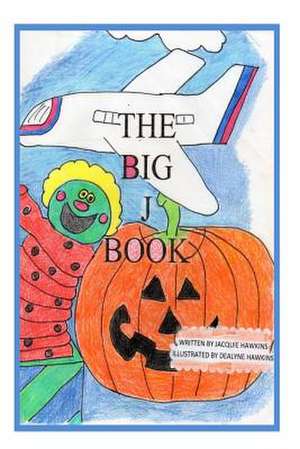 The Big J Book de Jacquie Lynne Hawkins