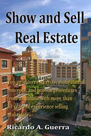 Show and Sell Real Estate de MR Ricardo a. Guerra