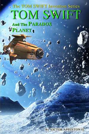 Tom Swift and the Paradox Planet de Victor Appleton II