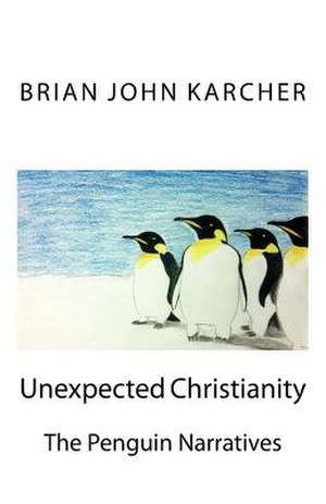 Unexpected Christianity de Brian John Karcher