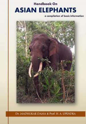 Handbook on Asian Elephants de Dr Madhukar Dama