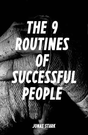 The 9 Routines of Successful People de Jonas Stark