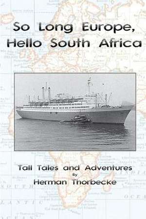 So Long Europe, Hello South Africa de Herman Thorbecke