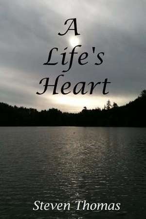 A Life's Heart de Steven Thomas