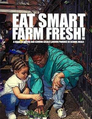 Eat Smart-Farm Fresh de U. S. Department of Agriculture