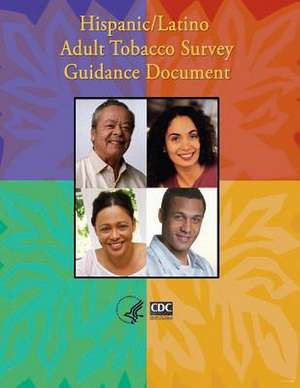 Hispanic/Latino Adult Tobacco Survey Guidance Document de Centers for Disease Cont And Prevention